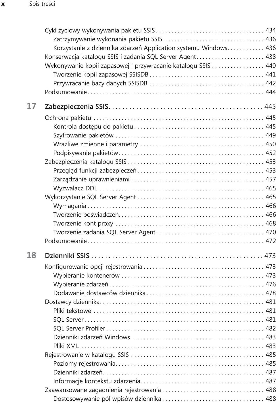 ...442 Podsumowanie....444 17 Zabezpieczenia SSIS....445 Ochrona pakietu...445 Kontrola dostępu do pakietu....445 Szyfrowanie pakietów....449 Wrażliwe zmienne i parametry...450 Podpisywanie pakietów.