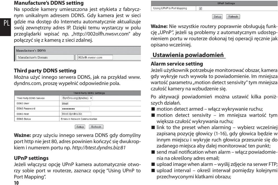 com aby połączyć się z kamerą z sieci zdalnej. Third party DDNS setting Można użyć innego serwera DDNS, jak na przykład www. dyndns.com, proszę wypełnić odpowiednie pola.