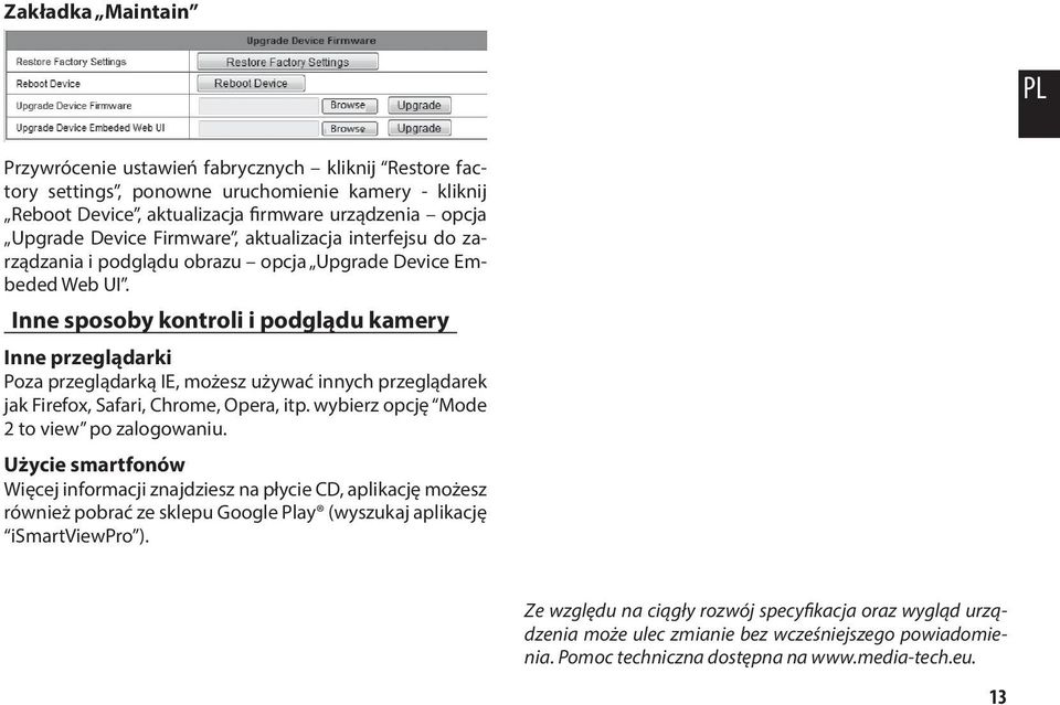 Inne sposoby kontroli i podglądu kamery Inne przeglądarki Poza przeglądarką IE, możesz używać innych przeglądarek jak Firefox, Safari, Chrome, Opera, itp. wybierz opcję Mode 2 to view po zalogowaniu.