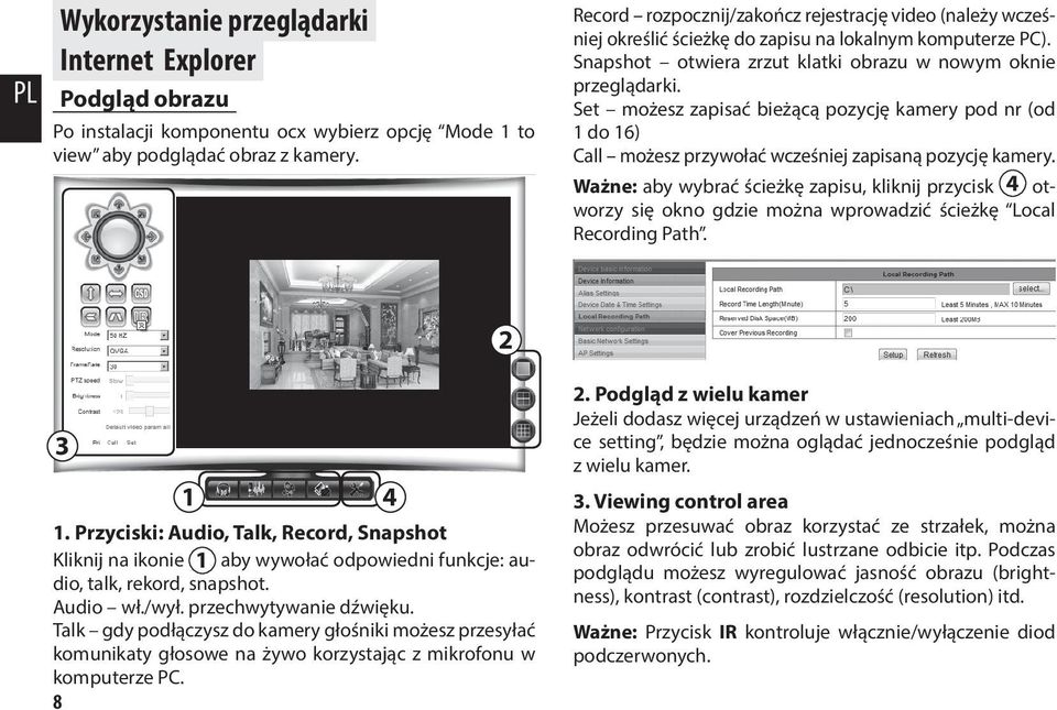 Set możesz zapisać bieżącą pozycję kamery pod nr (od 1 do 16) Call możesz przywołać wcześniej zapisaną pozycję kamery.