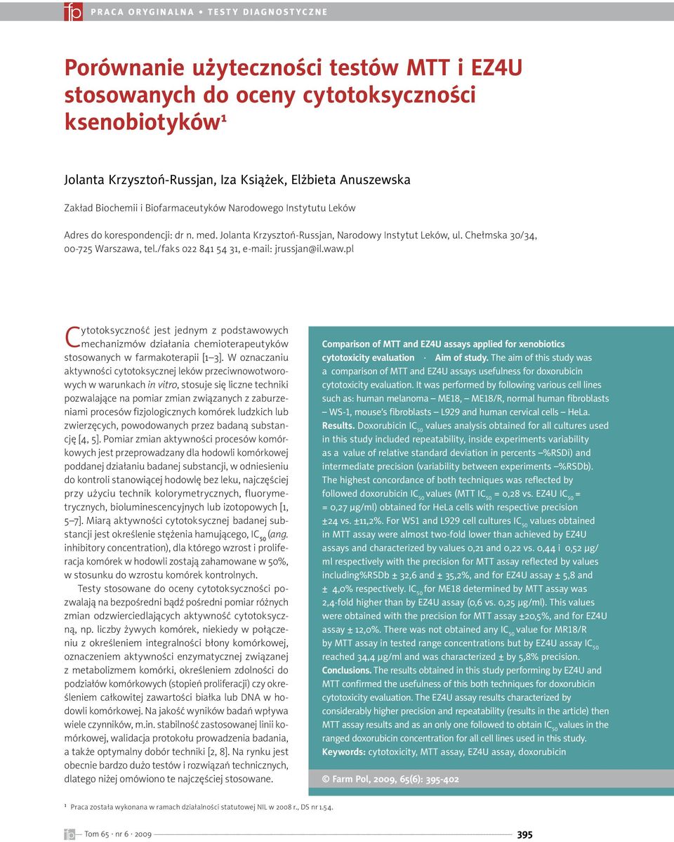 Chełmska 3/34, 725 Warszawa, tel./faks 22 841 54 31, e-mail: jrussjan@il.waw.pl Cytotoksyczność jest jednym z podstawowych mechanizmów działania chemioterapeutyków stosowanych w farmakoterapii [1 3].