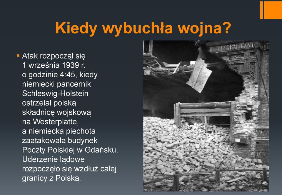 polską składnicę wojskową na Westerplatte, a niemiecka piechota zaatakowała