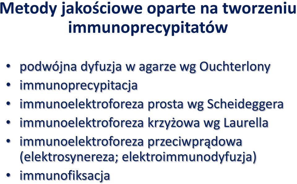 prosta wg Scheideggera immunoelektroforeza krzyżowa wg Laurella