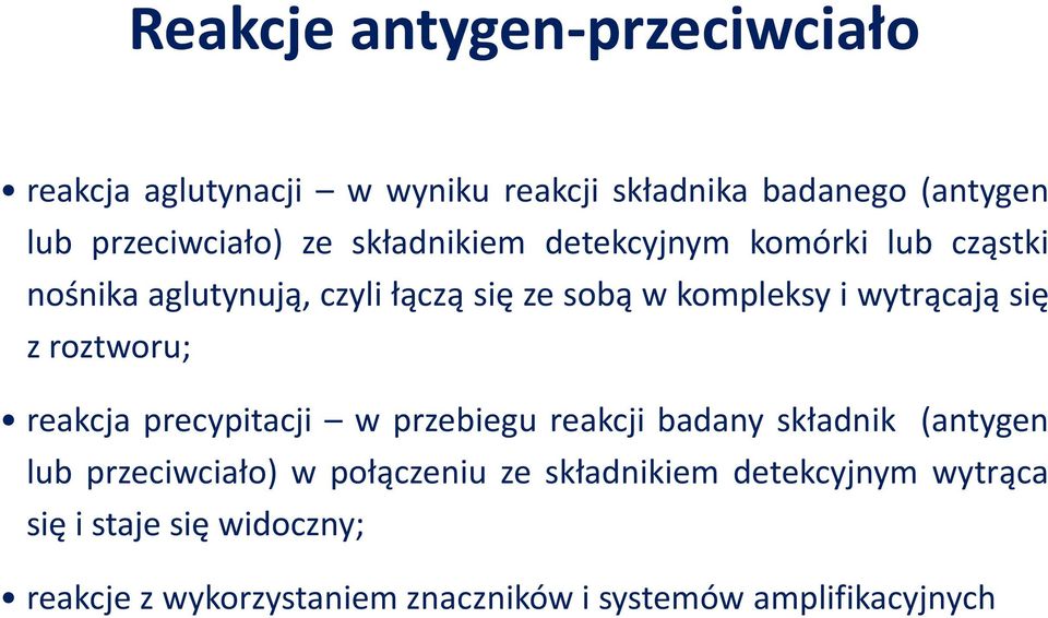 z roztworu; reakcja precypitacji w przebiegu reakcji badany składnik (antygen lub przeciwciało) w połączeniu ze