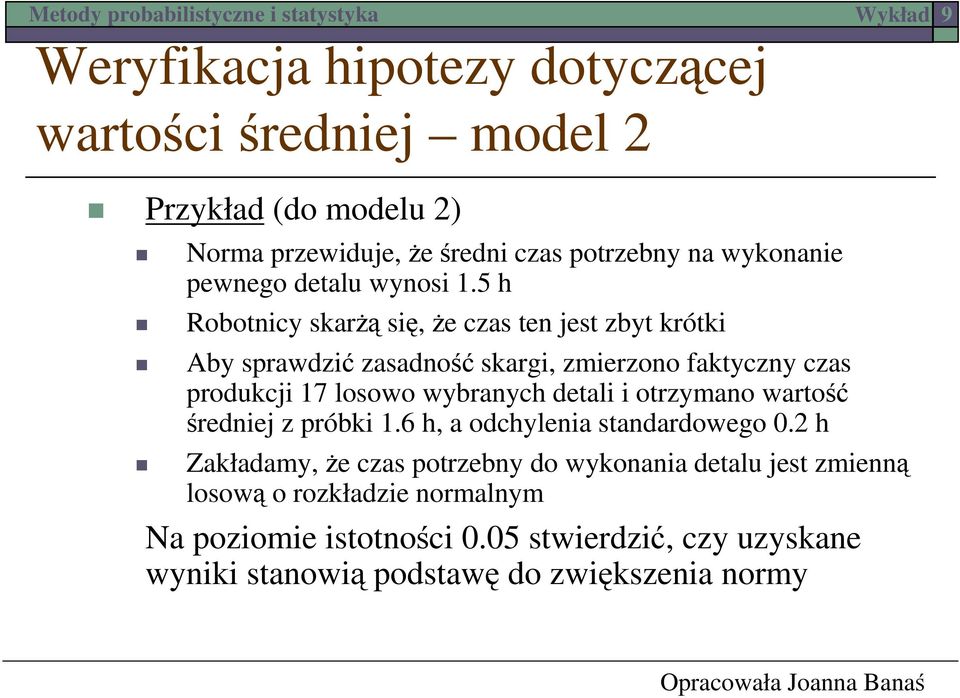 wybranych detali i otrzymano wartość średniej z próbki 1.6 h, a odchylenia standardowego.