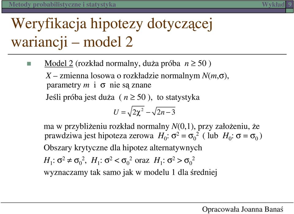 normalny N(,1), przy założeniu, że prawdziwa jest hipoteza zerowa H : σ = σ ( lub H : σ = σ ) Obszary