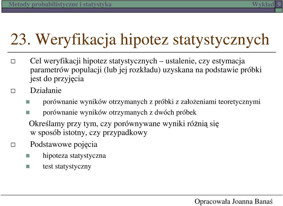 otrzymanych z próbki z założeniami teoretycznymi porównanie wyników otrzymanych z dwóch próbek Określamy przy tym,