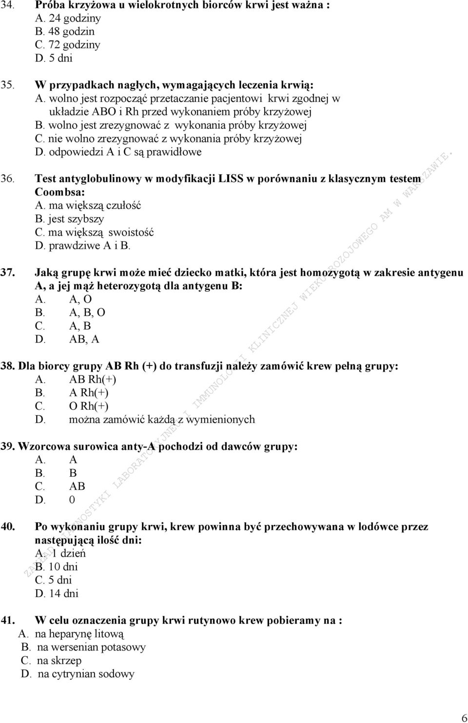 nie wolno zrezygnować z wykonania próby krzyżowej D. odpowiedzi A i C są prawidłowe 36. Test antyglobulinowy w modyfikacji LISS w porównaniu z klasycznym testem Coombsa: A. ma większą czułość B.