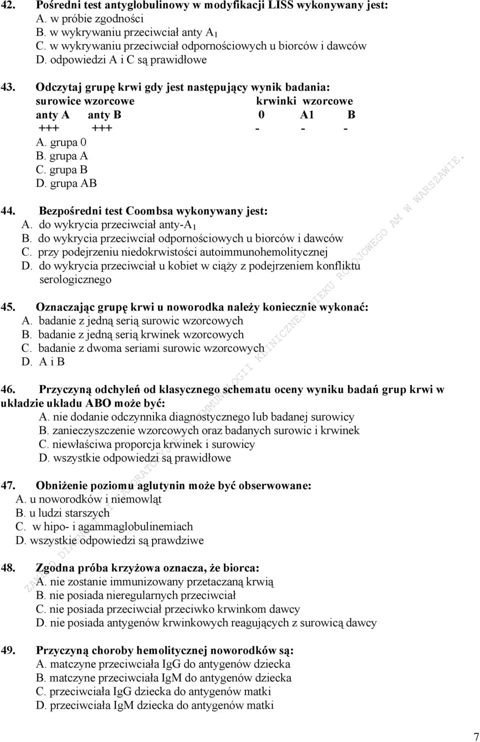 grupa AB 44. Bezpośredni test Coombsa wykonywany jest: A. do wykrycia przeciwciał anty-a 1 B. do wykrycia przeciwciał odpornościowych u biorców i dawców C.