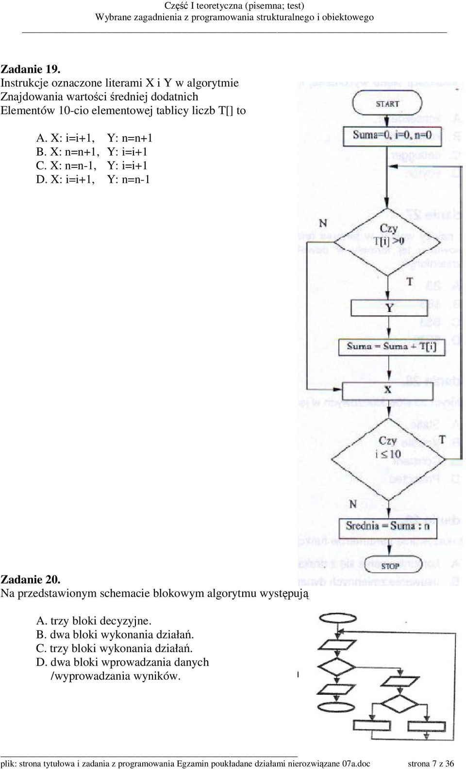 X: i=i+1, Y: n=n+1 B. X: n=n+1, Y: i=i+1 C. X: n=n-1, Y: i=i+1 D. X: i=i+1, Y: n=n-1 Zadanie 20.