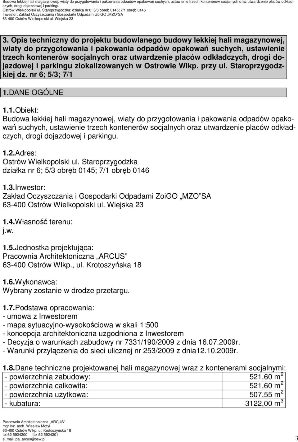 Opis techniczny do projektu budowlanego budowy lekkiej hali magazynowej, wiaty do przygotowania i pakowania odpadów opakowań suchych, ustawienie trzech kontenerów socjalnych oraz utwardzenie placów