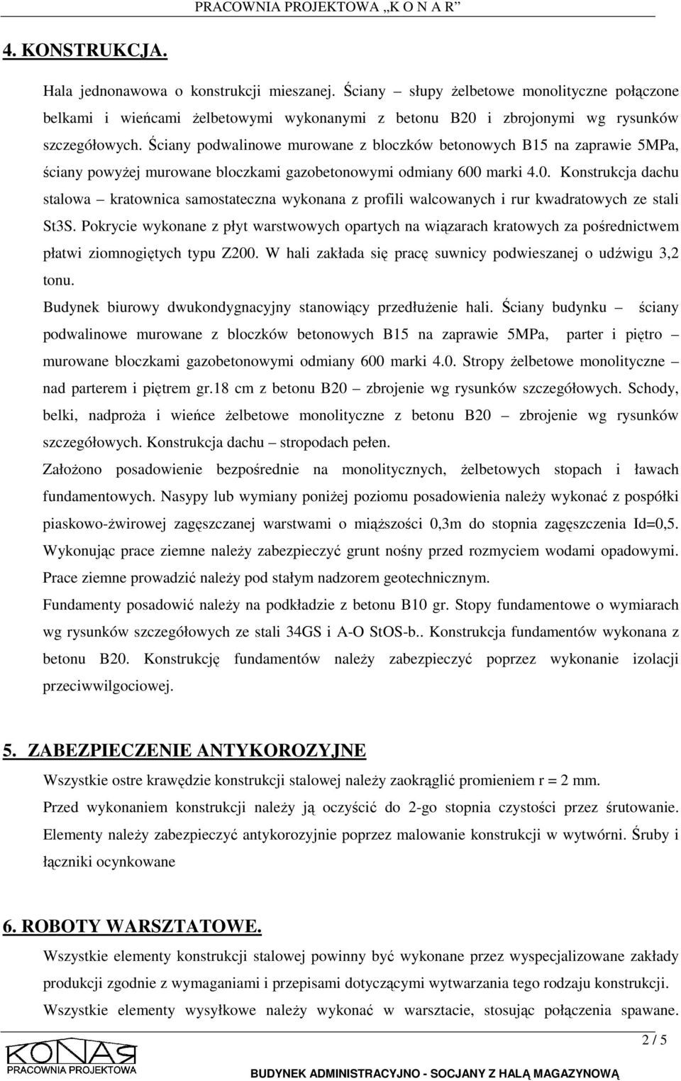 marki 4.0. Konstrukcja dachu stalowa kratownica samostateczna wykonana z profili walcowanych i rur kwadratowych ze stali St3S.