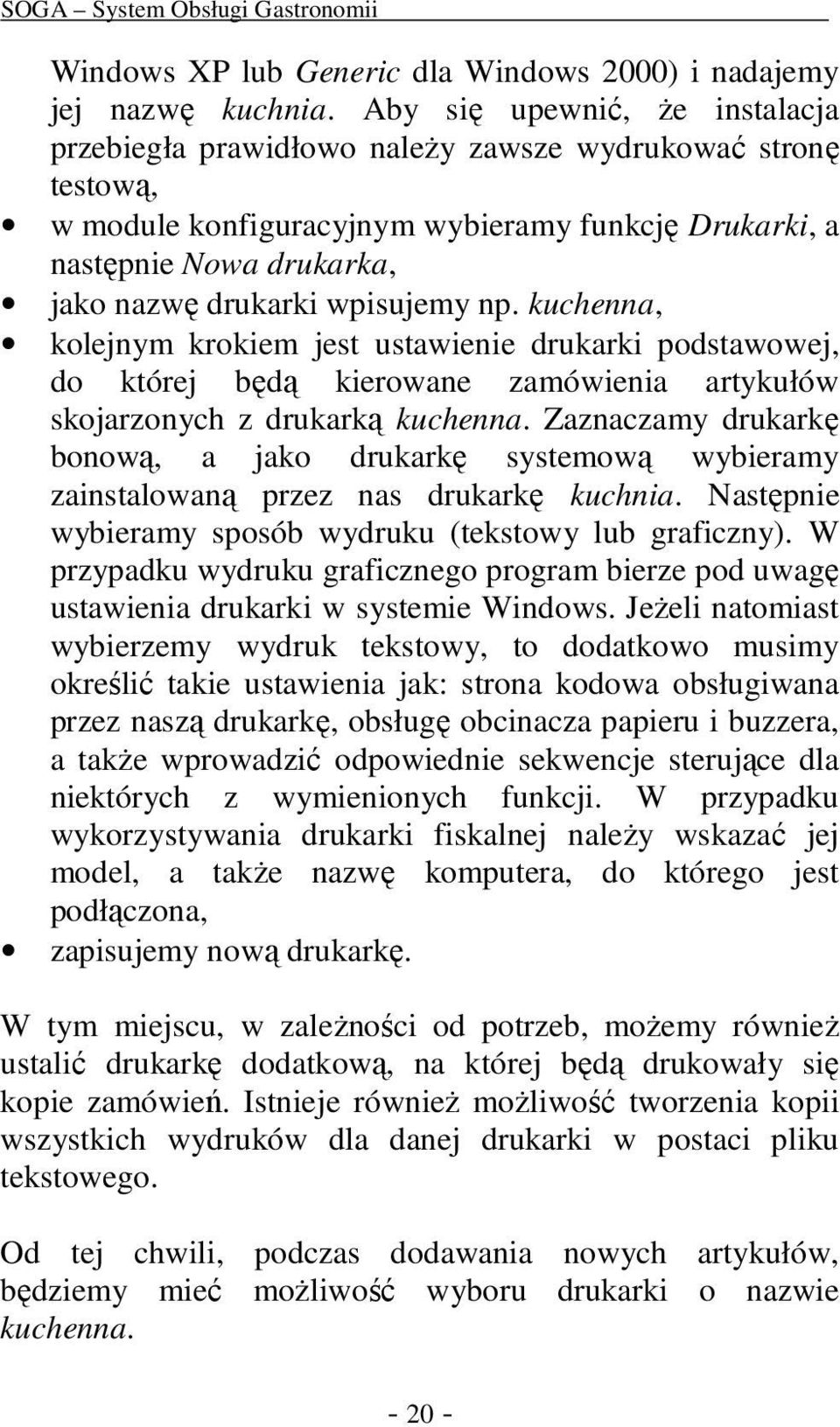 wpisujemy np. kuchenna, kolejnym krokiem jest ustawienie drukarki podstawowej, do której będą kierowane zamówienia artykułów skojarzonych z drukarką kuchenna.
