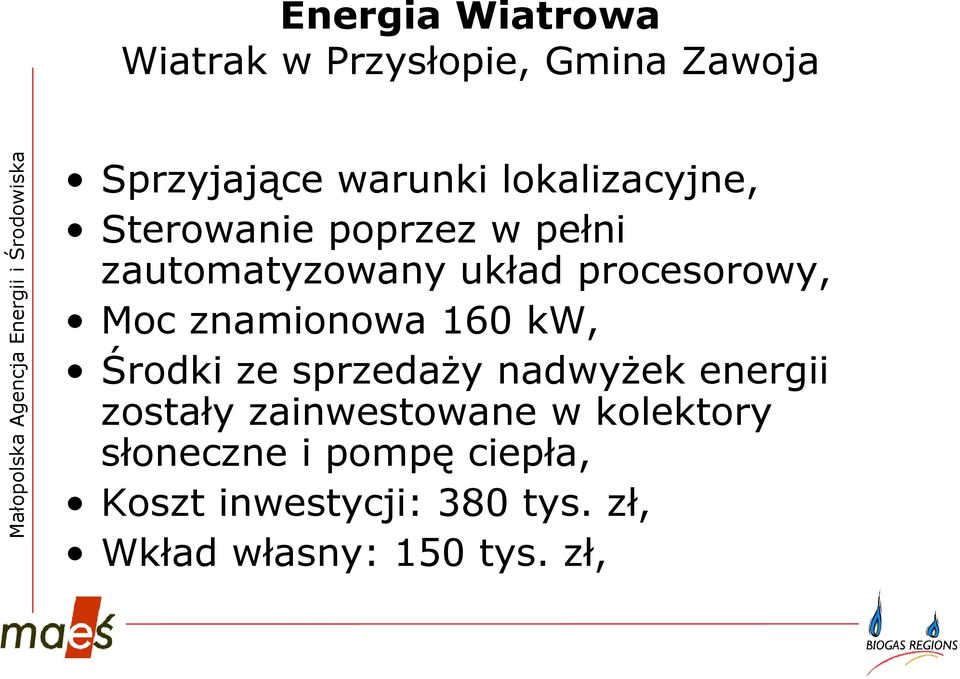 znamionowa 160 kw, Środki ze sprzedaŝy nadwyŝek energii zostały zainwestowane w