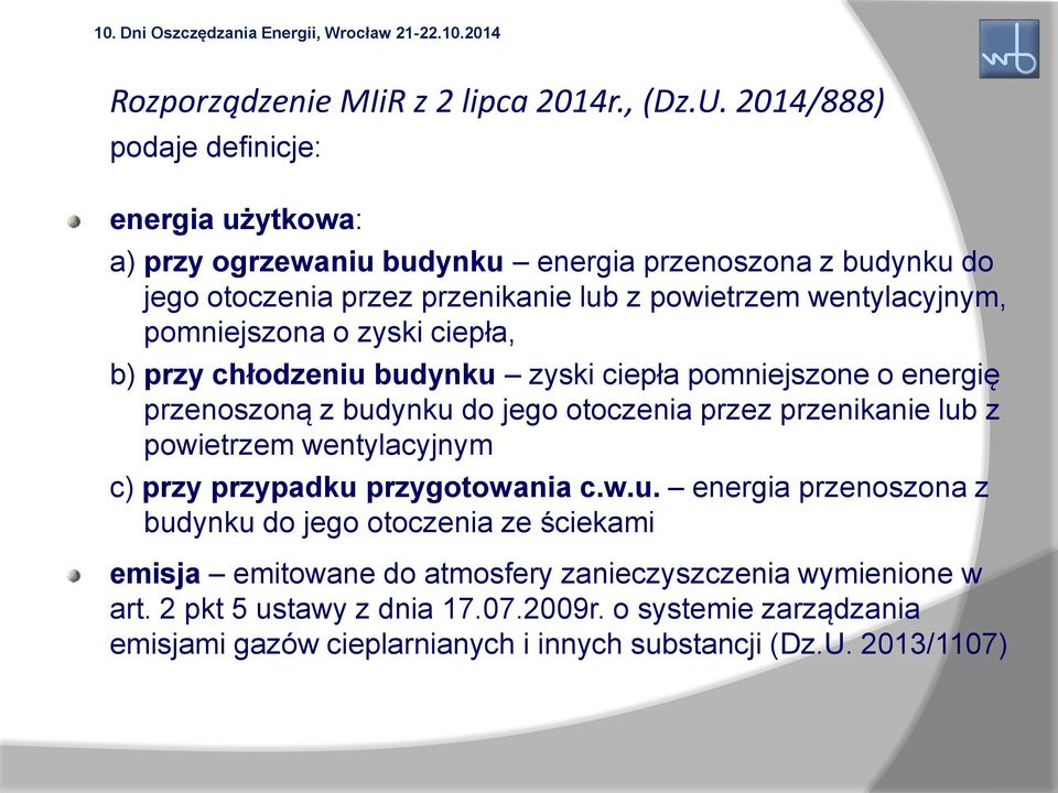 pomniejszona o zyski ciepła, b) przy chłodzeniu budynku zyski ciepła pomniejszone o energię przenoszoną z budynku do jego otoczenia przez przenikanie lub z powietrzem