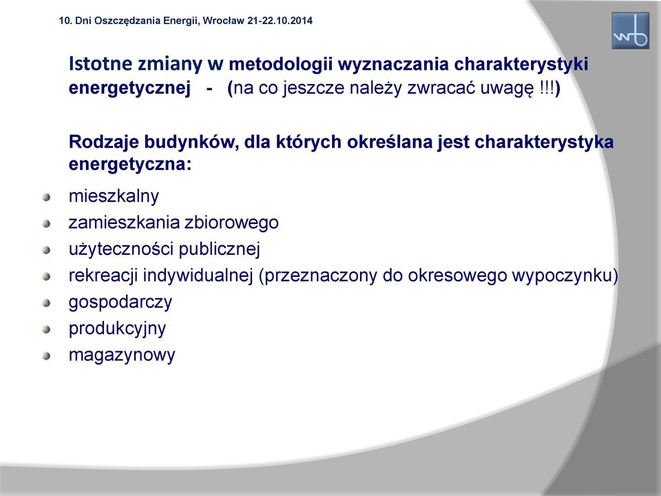 !!) Rodzaje budynków, dla których określana jest charakterystyka energetyczna: