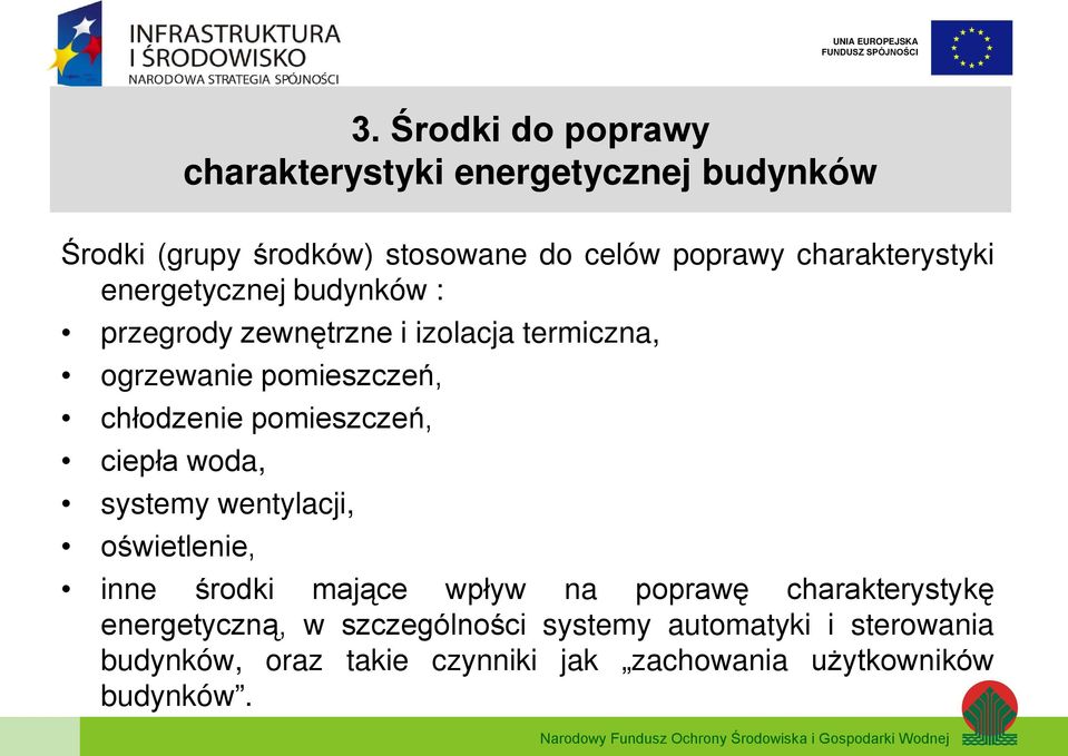 chłodzenie pomieszczeń, ciepła woda, systemy wentylacji, oświetlenie, inne środki mające wpływ na poprawę