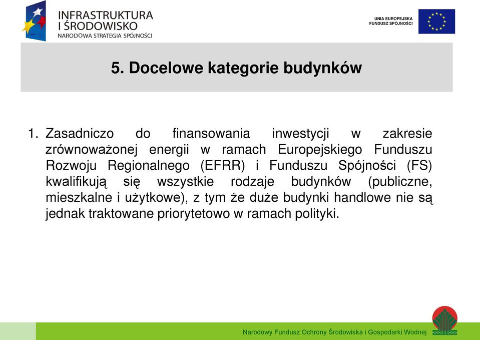 Europejskiego Funduszu Rozwoju Regionalnego (EFRR) i Funduszu Spójności (FS) kwalifikują