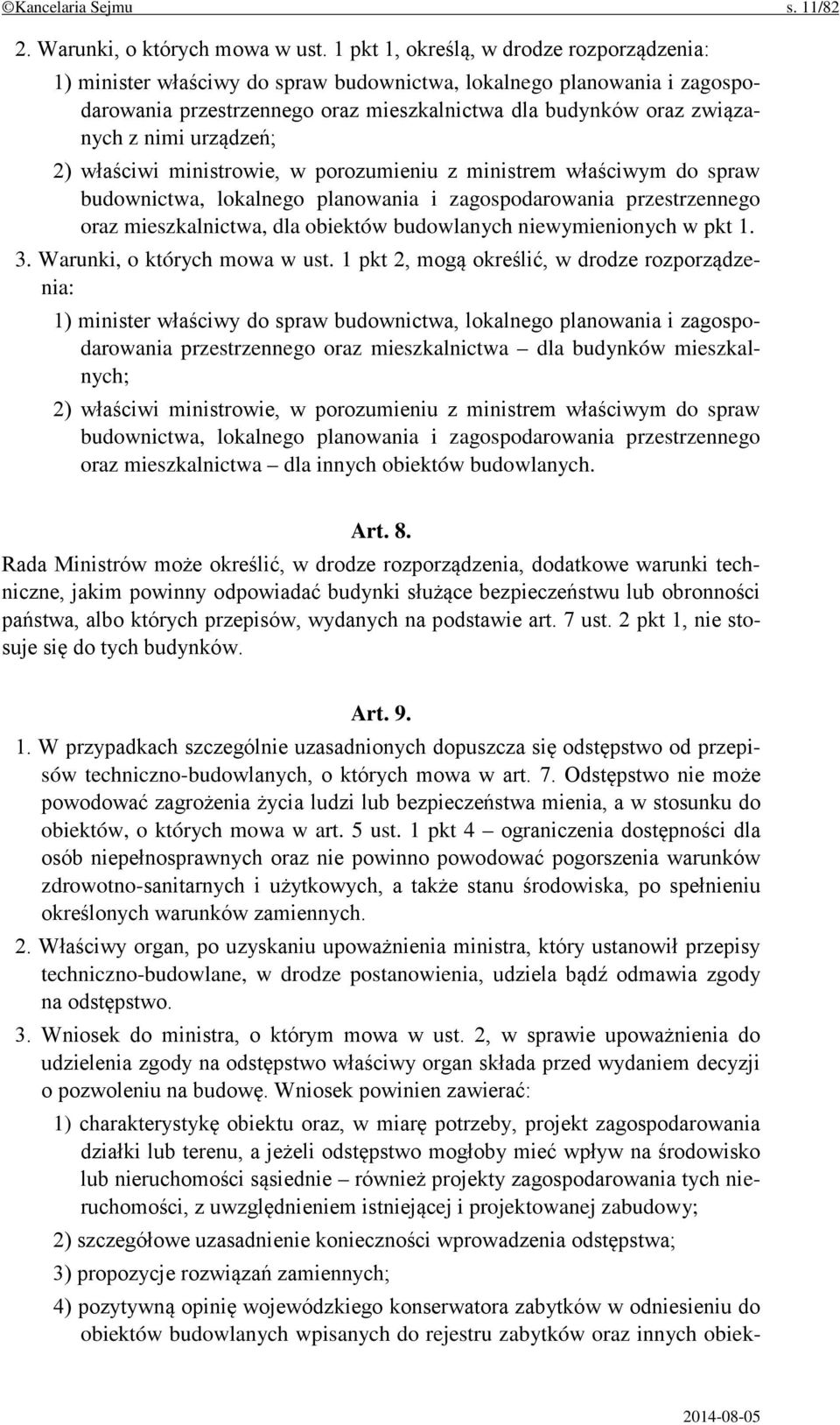 urządzeń; 2) właściwi ministrowie, w porozumieniu z ministrem właściwym do spraw budownictwa, lokalnego planowania i zagospodarowania przestrzennego oraz mieszkalnictwa, dla obiektów budowlanych