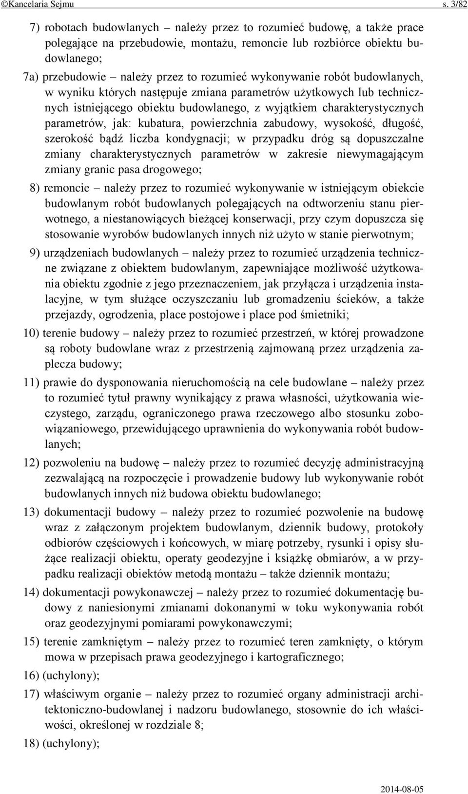 wykonywanie robót budowlanych, w wyniku których następuje zmiana parametrów użytkowych lub technicznych istniejącego obiektu budowlanego, z wyjątkiem charakterystycznych parametrów, jak: kubatura,