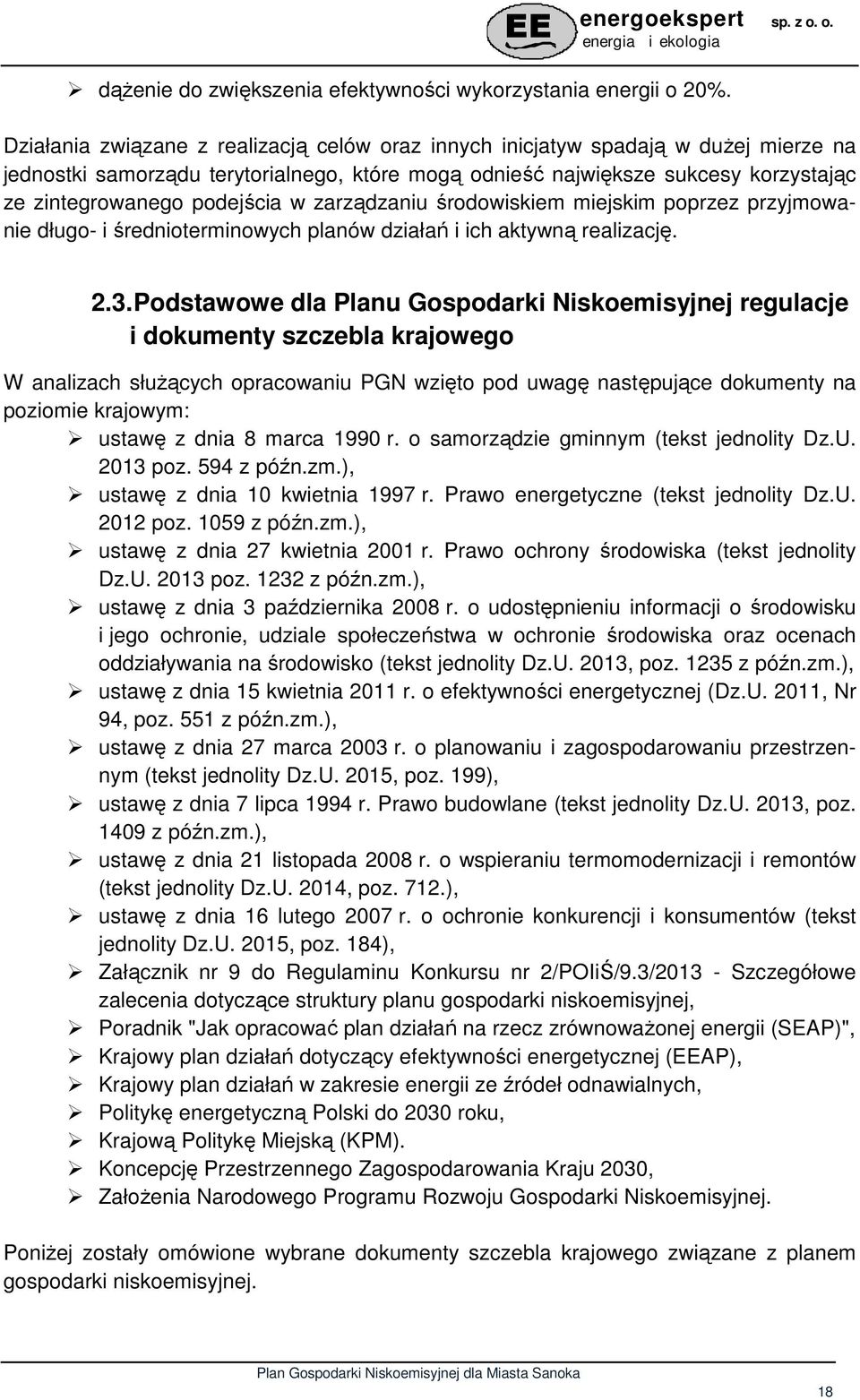 w zarządzaniu środowiskiem miejskim poprzez przyjmowanie długo- i średnioterminowych planów działań i ich aktywną realizację. 2.3.