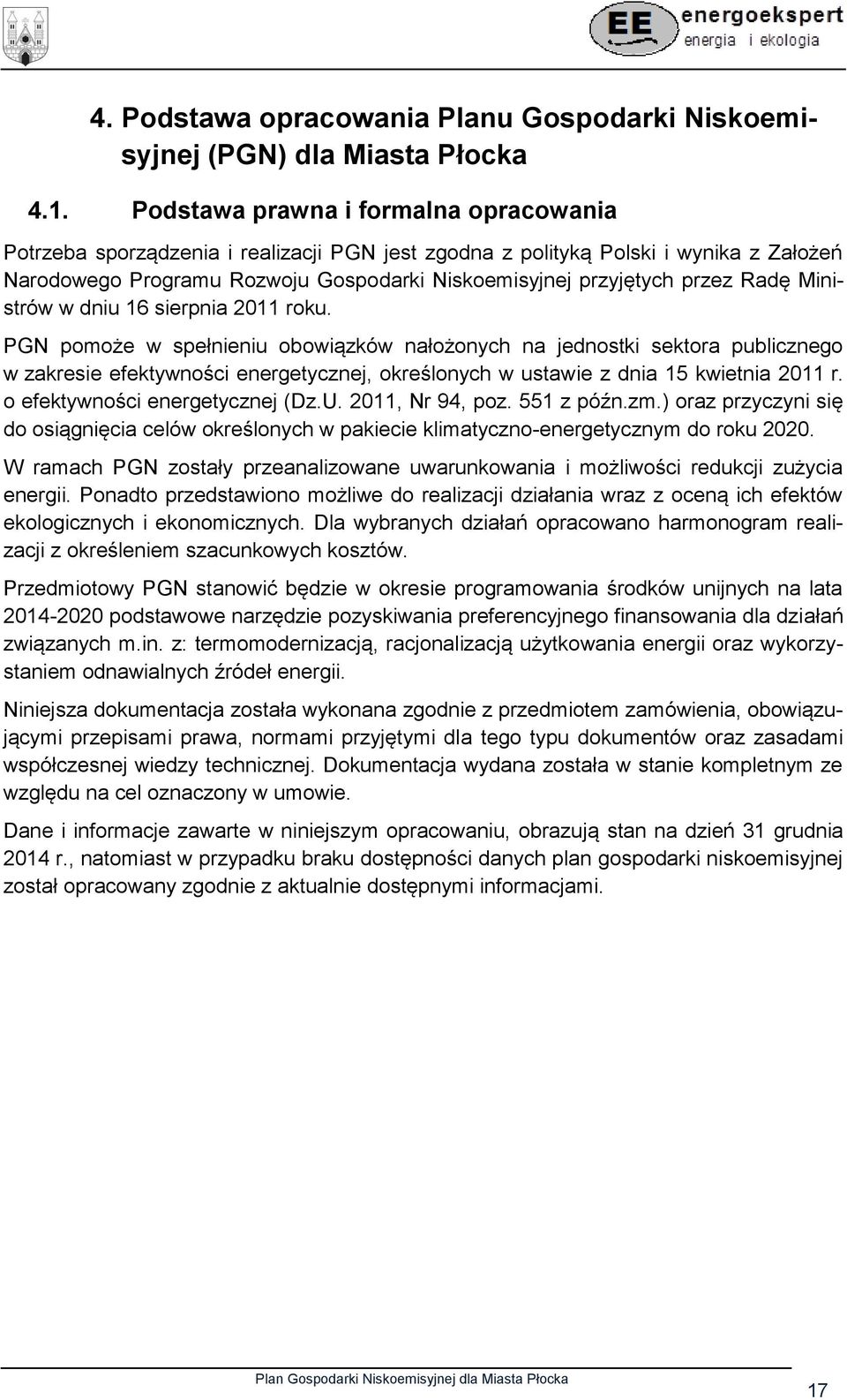 Radę Ministrów w dniu 16 sierpnia 2011 roku.