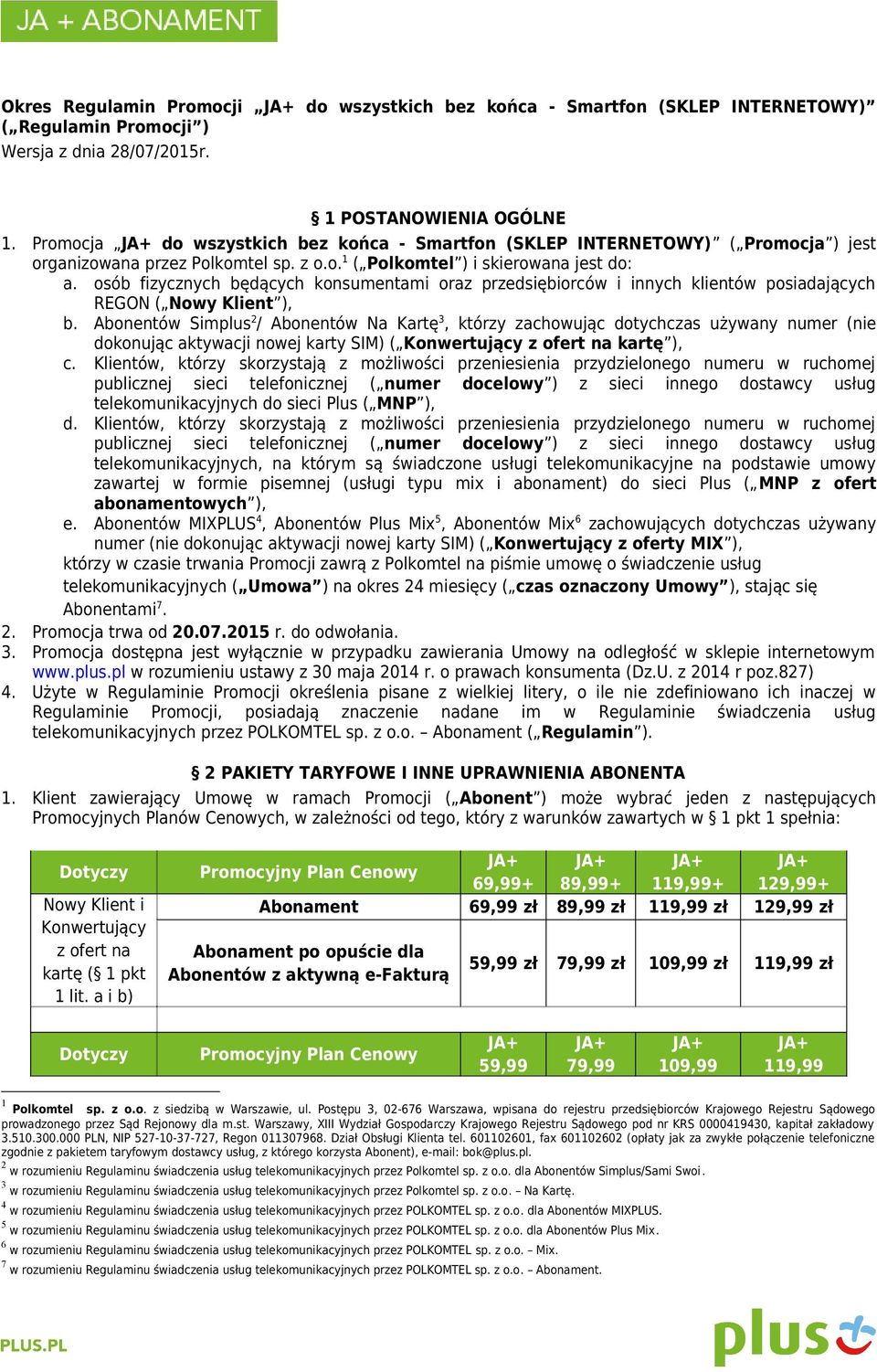 osób fizycznych będących konsumentami oraz przedsiębiorców i innych klientów posiadających REGON ( Nowy Klient ), b.