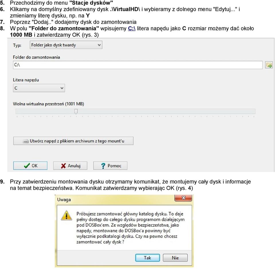 W polu "Folder do zamontowania" wpisujemy C:\ litera napędu jako C rozmiar możemy dać około 1000 MB i zatwierdzamy OK (rys. 3) 9.