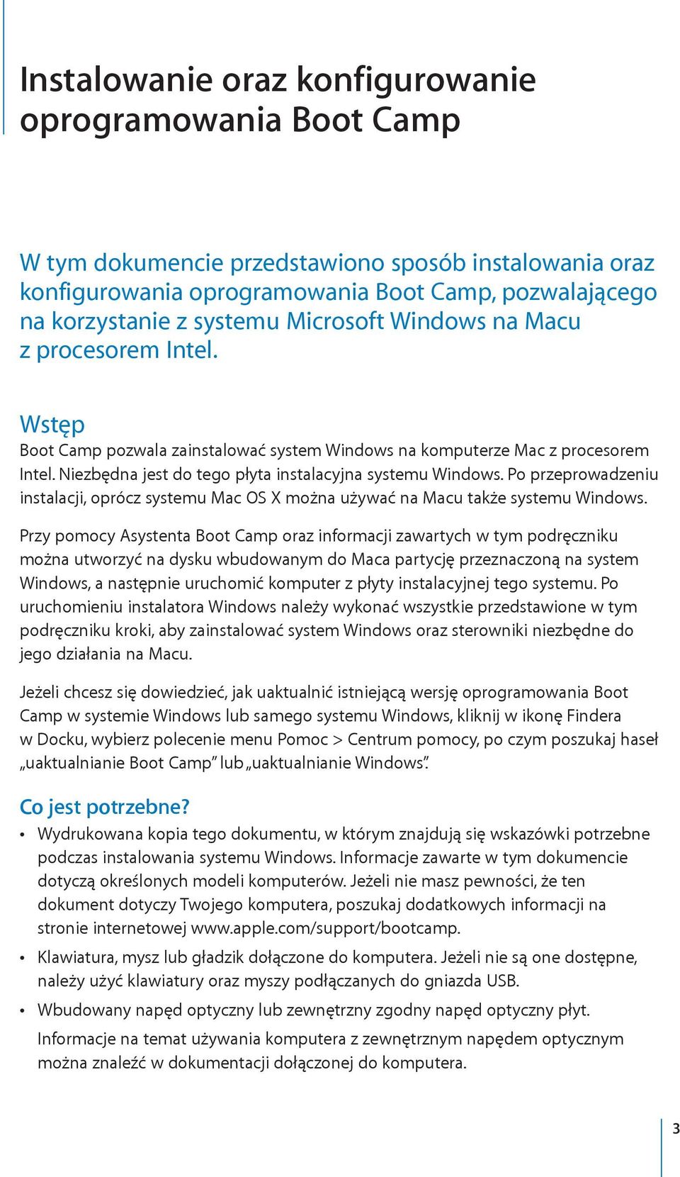 Po przeprowadzeniu instalacji, oprócz systemu Mac OS X można używać na Macu także systemu Windows.