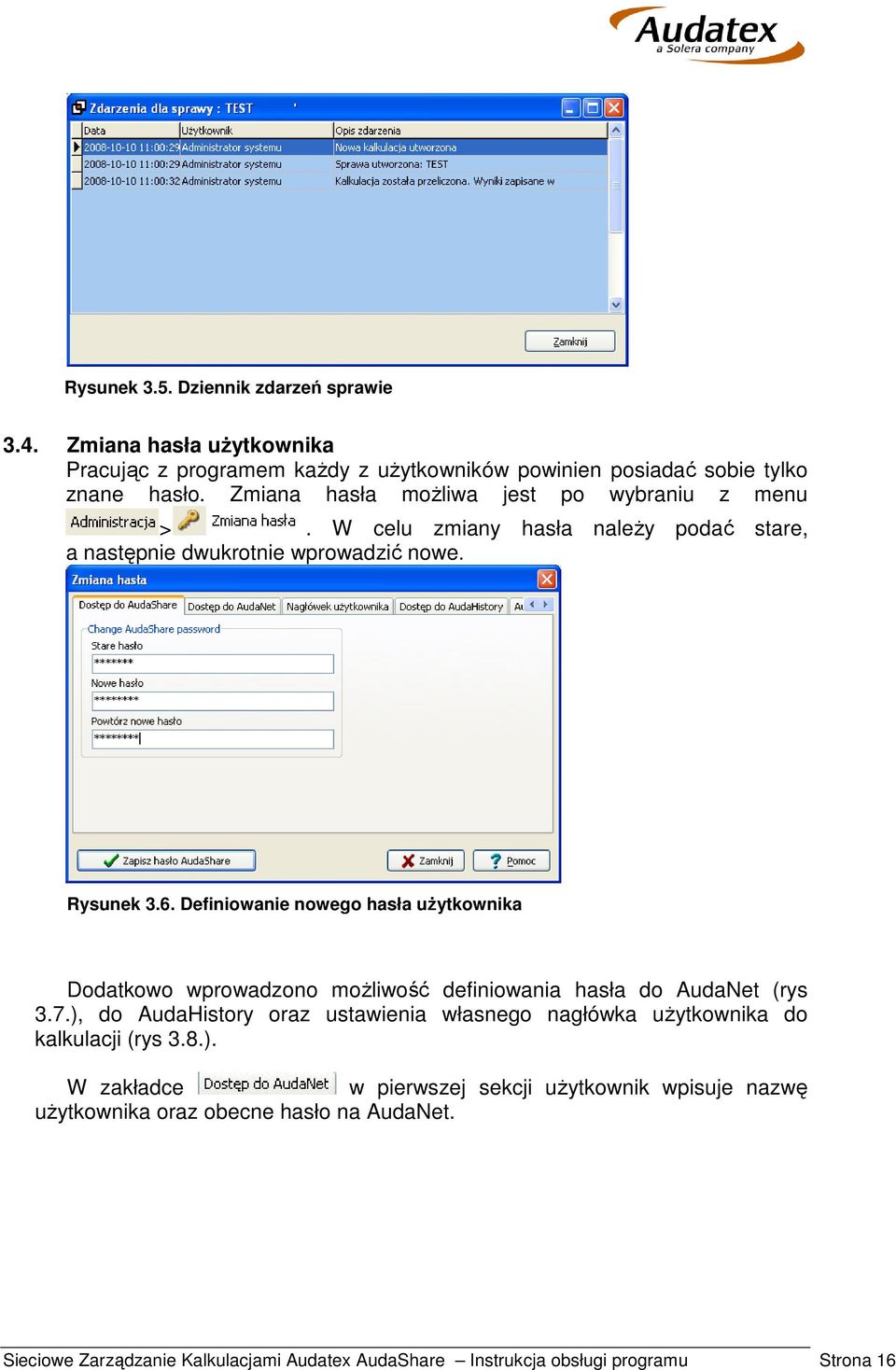 Definiowanie nowego hasła użytkownika Dodatkowo wprowadzono możliwość definiowania hasła do AudaNet (rys 3.7.