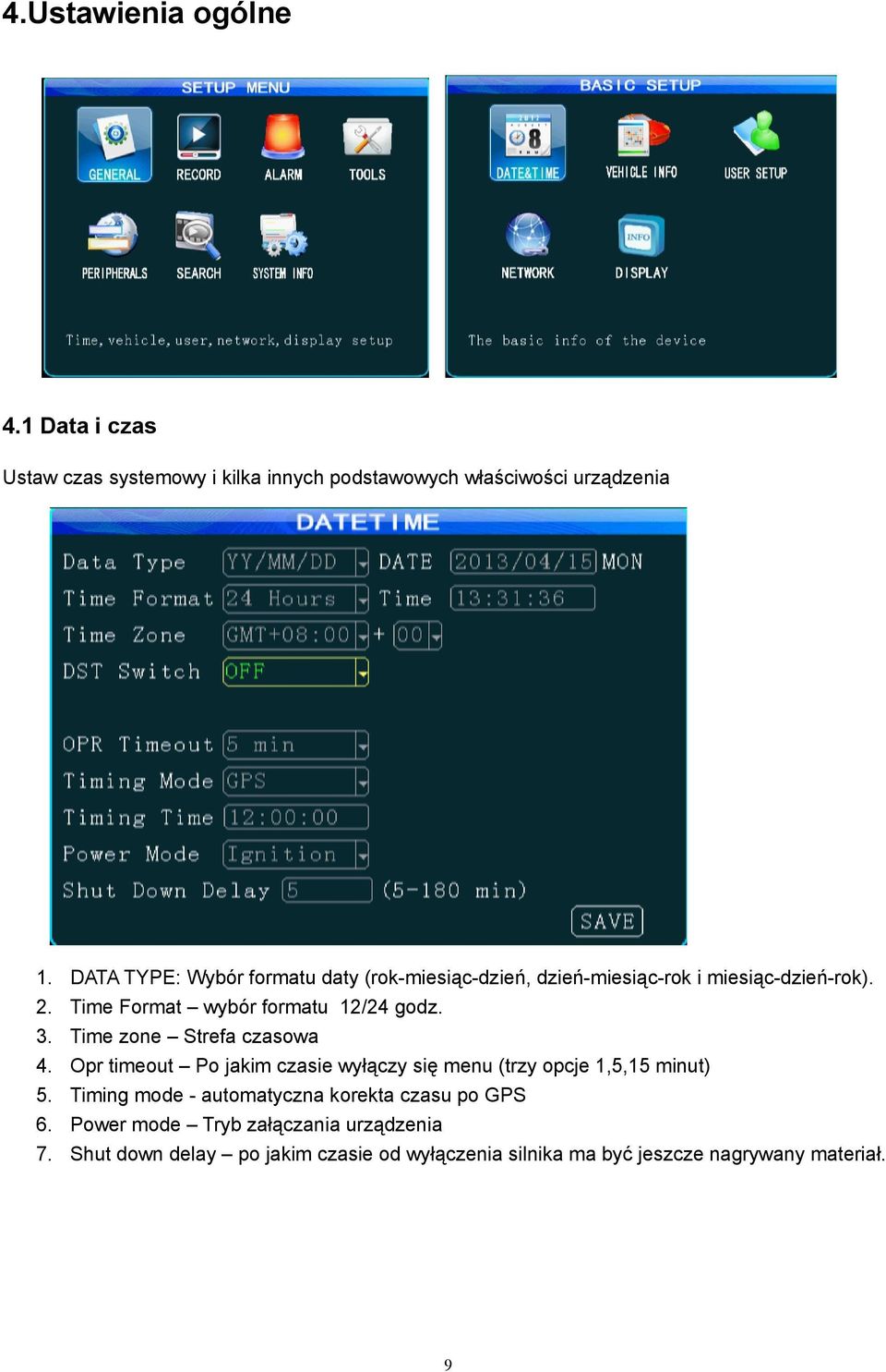 Time zone Strefa czasowa Opr timeout Po jakim czasie wyłączy się menu (trzy opcje,5,5 minut) Timing mode - automatyczna korekta