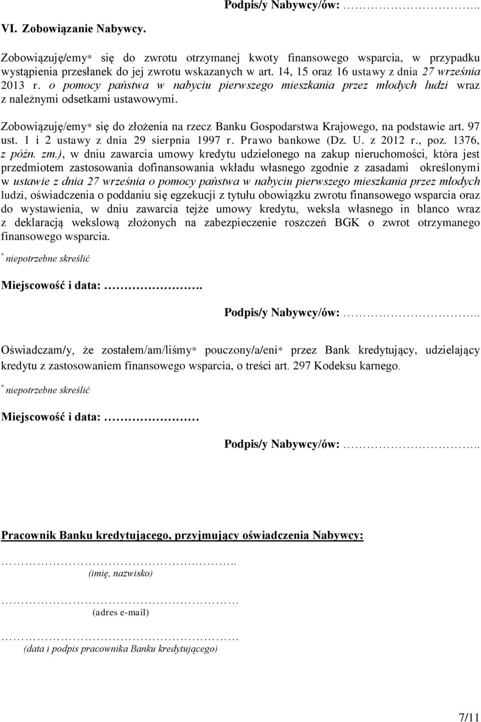 Zobowiązuję/emy* się do złożenia na rzecz Banku Gospodarstwa Krajowego, na podstawie art. 97 ust. 1 i 2 ustawy z dnia 29 sierpnia 1997 r. Prawo bankowe (Dz. U. z 2012 r., poz. 1376, z późn. zm.