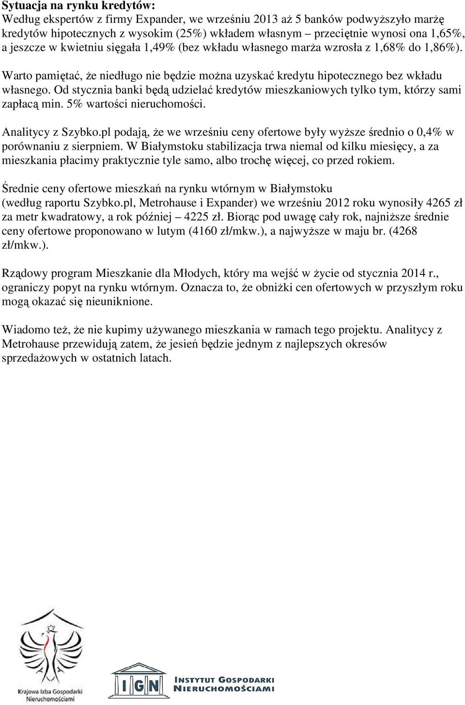 Od stycznia banki będą udzielać kredytów mieszkaniowych tylko tym, którzy sami zapłacą min. 5% wartości nieruchomości. Analitycy z Szybko.