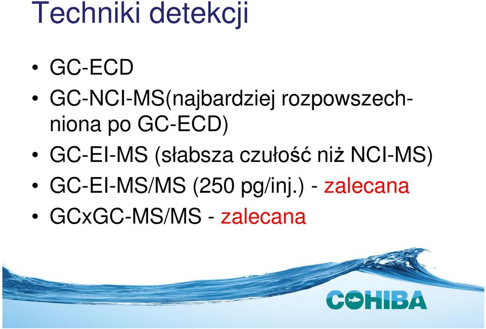 GC-ECD) GC-EI-MS (słabsza czułość niż