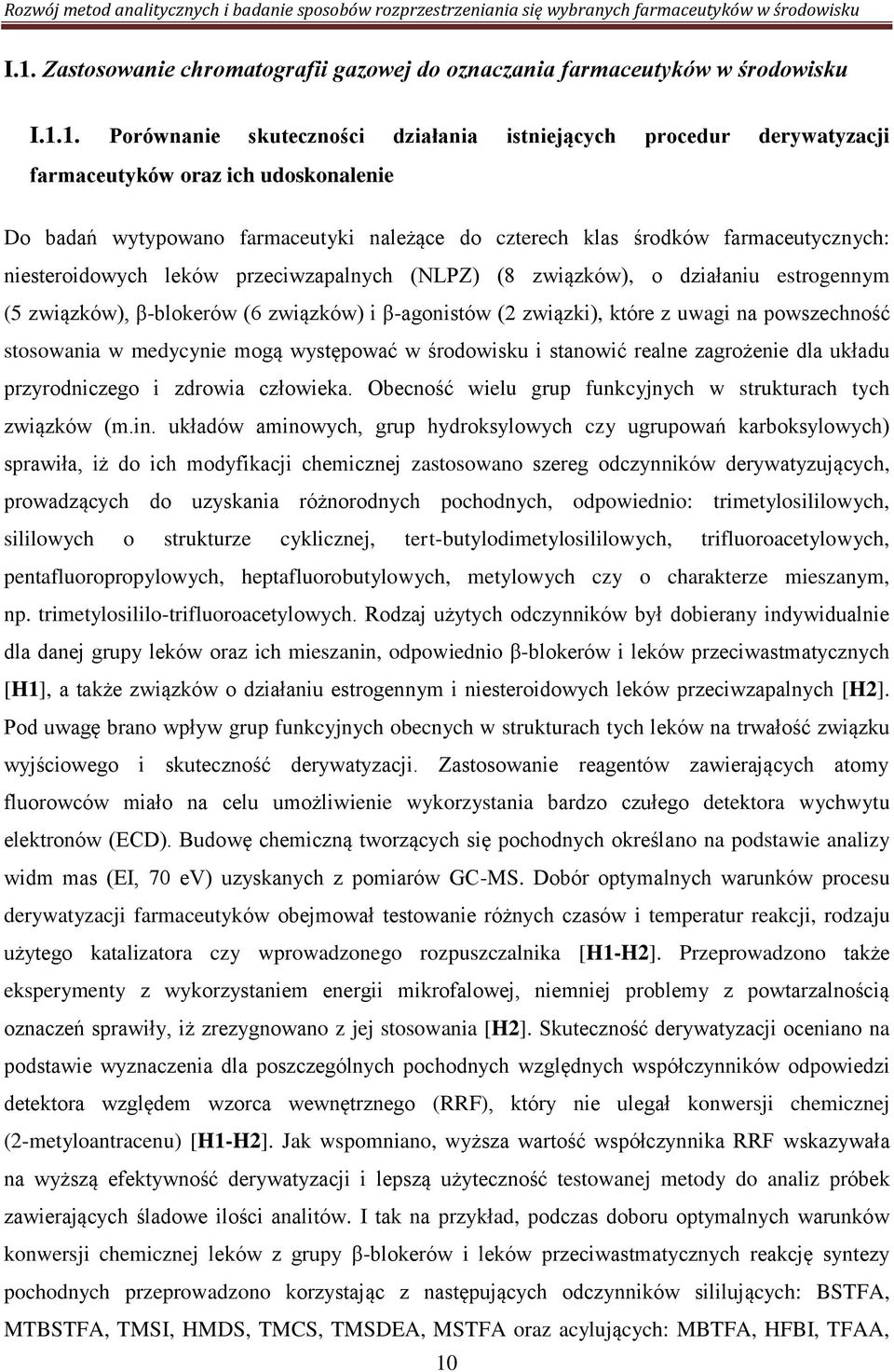 związków) i β-agonistów (2 związki), które z uwagi na powszechność stosowania w medycynie mogą występować w środowisku i stanowić realne zagrożenie dla układu przyrodniczego i zdrowia człowieka.