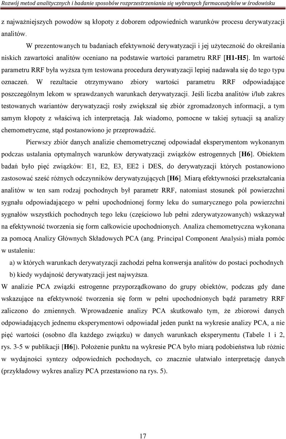 Im wartość parametru RRF była wyższa tym testowana procedura derywatyzacji lepiej nadawała się do tego typu oznaczeń.