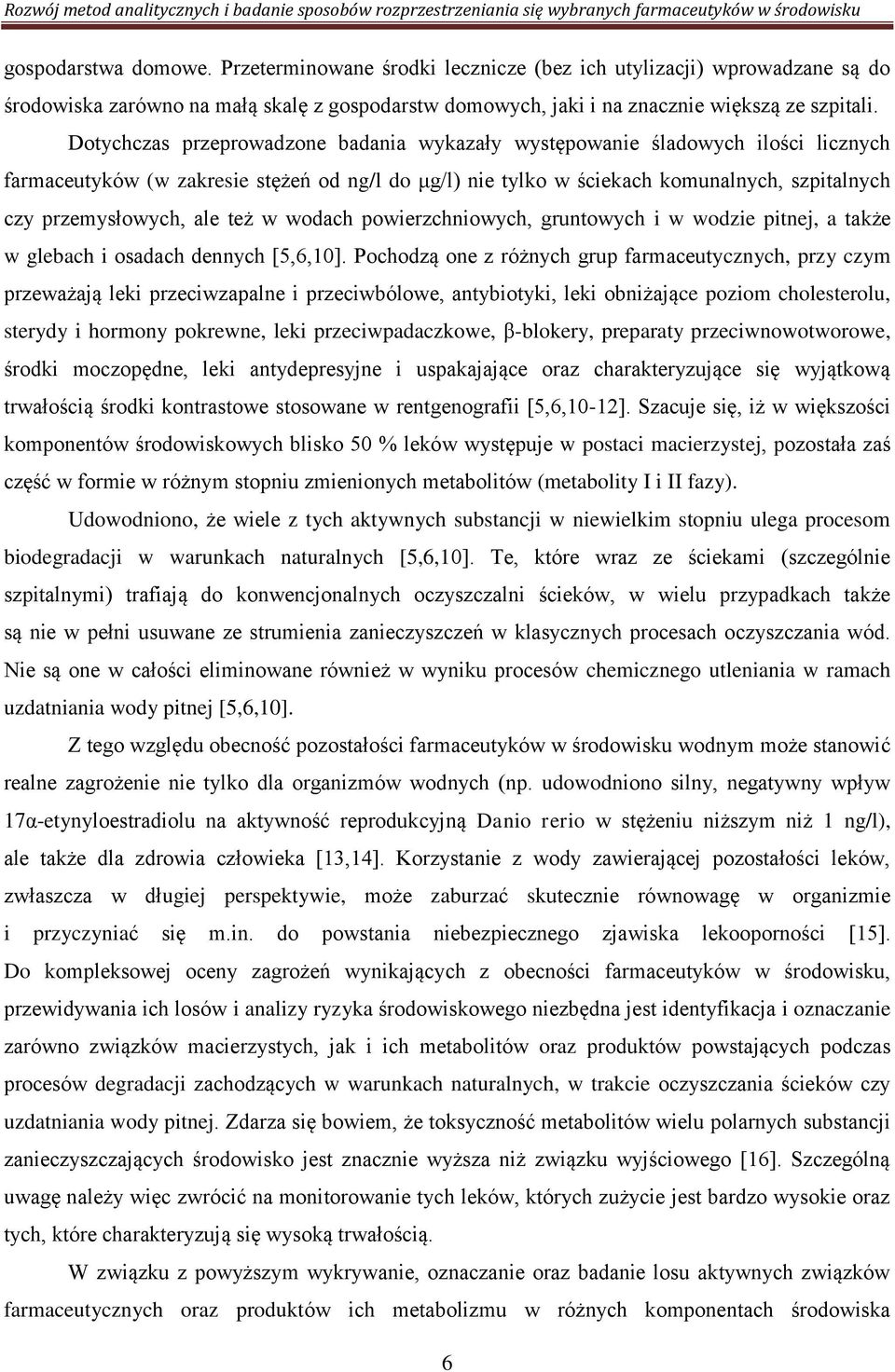 ale też w wodach powierzchniowych, gruntowych i w wodzie pitnej, a także w glebach i osadach dennych [5,6,10].