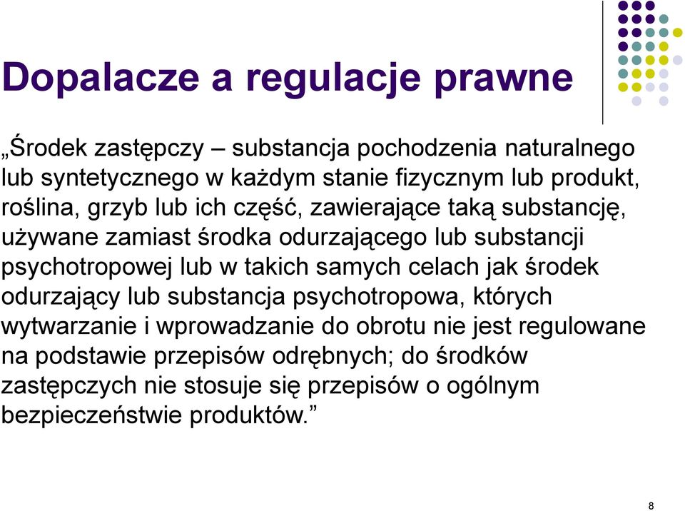psychotropowej lub w takich samych celach jak środek odurzający lub substancja psychotropowa, których wytwarzanie i wprowadzanie do