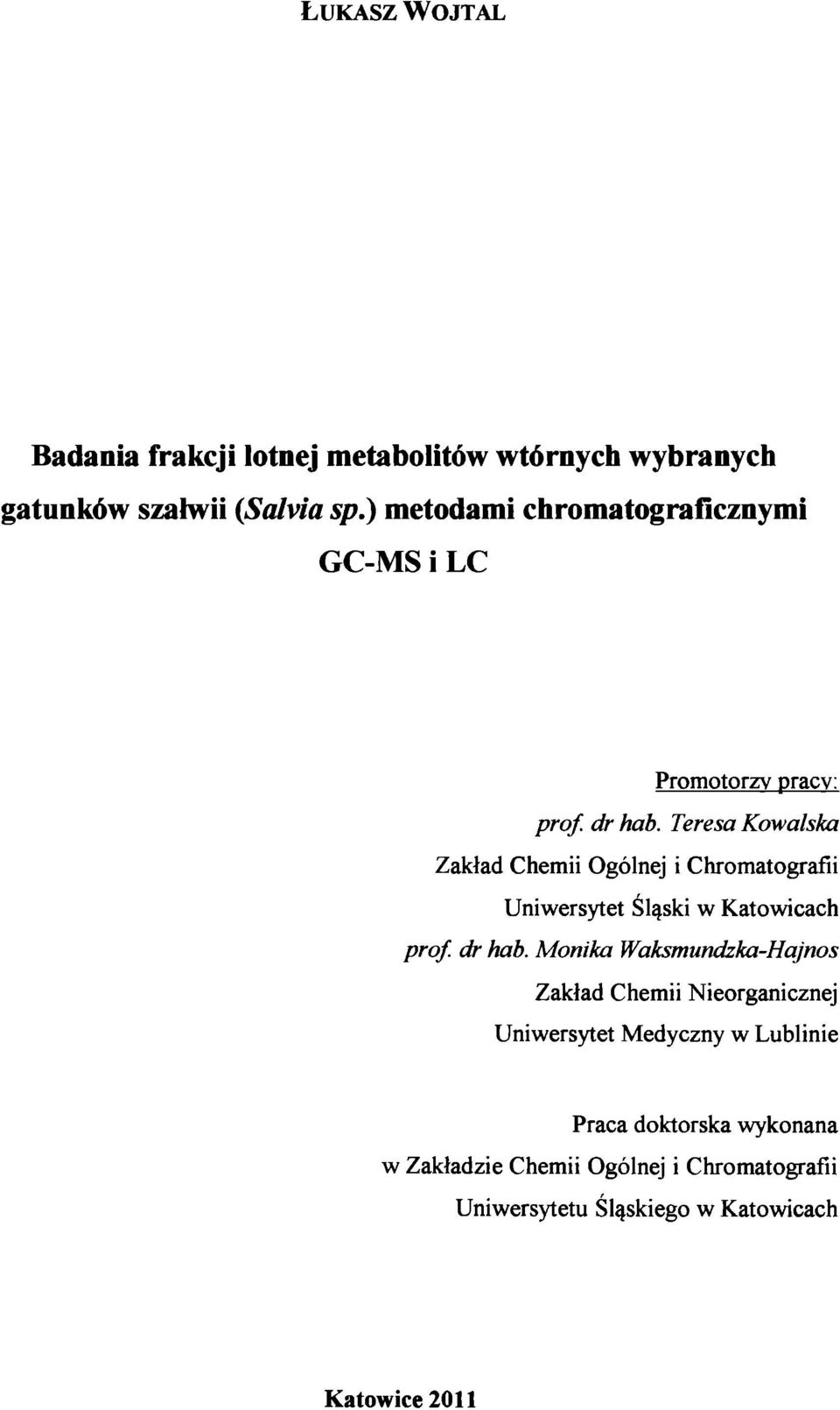 Teresa Kowalska Zakład Chemii Ogólnej i Chromatografii Uniwersytet Śląski w Katowicach prof. dr hab.