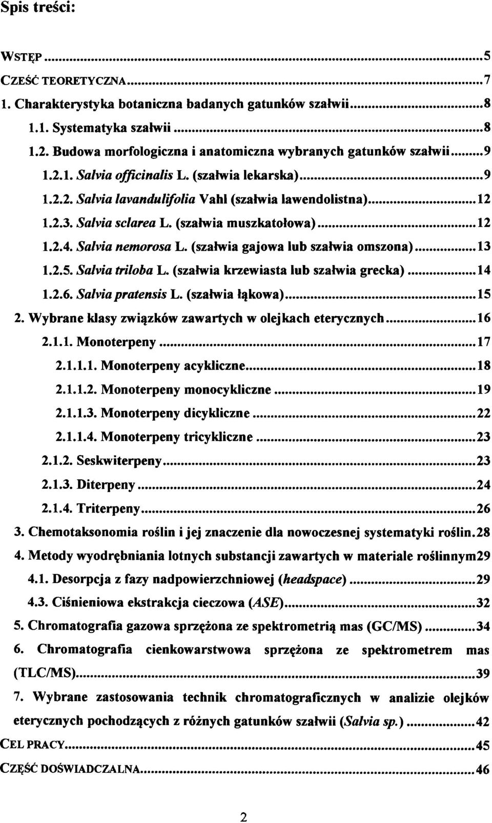Safoia sclarea L. (szałwia muszkatołowa)... 12 1.2.4. Safoia nemorosa L. (szałwia gajowa lub szałwia omszona)...13 1.2.5. Salvia triloba L. (szałwia krzewiasta lub szałwia grecka)... 14 1.2.6.