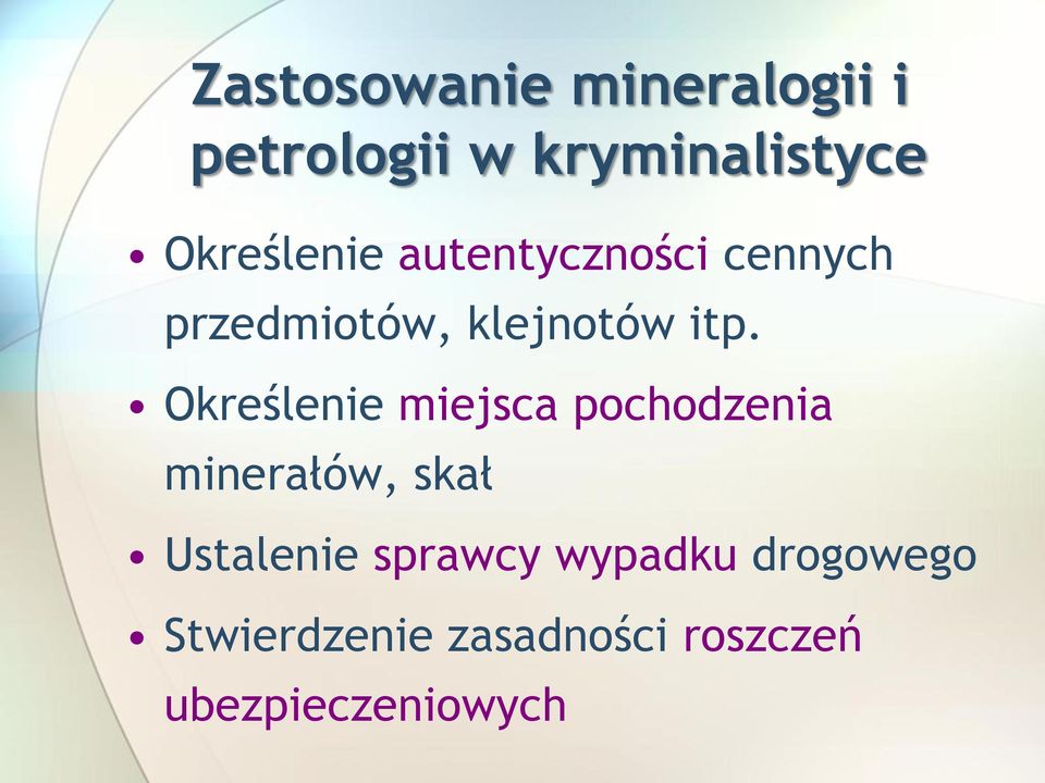 Określenie miejsca pochodzenia minerałów, skał Ustalenie