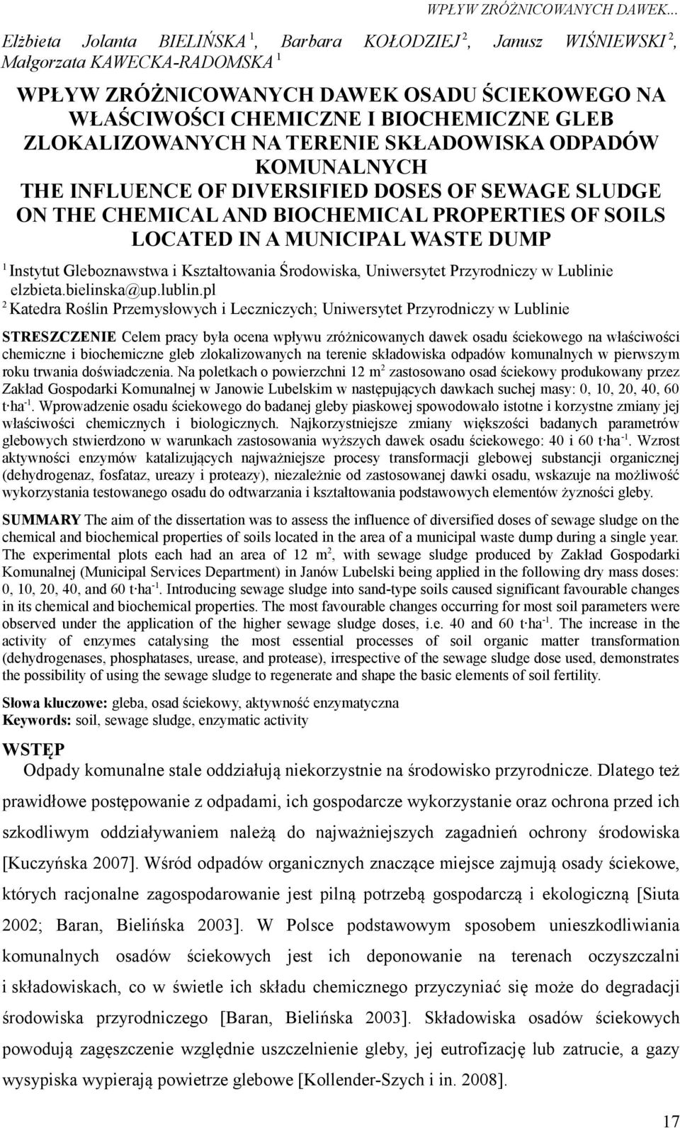 ZLOKALIZOWANYCH NA TERENIE SKŁADOWISKA ODPADÓW KOMUNALNYCH THE INFLUENCE OF DIVERSIFIED DOSES OF SEWAGE SLUDGE ON THE CHEMICAL AND BIOCHEMICAL PROPERTIES OF SOILS LOCATED IN A MUNICIPAL WASTE DUMP 1
