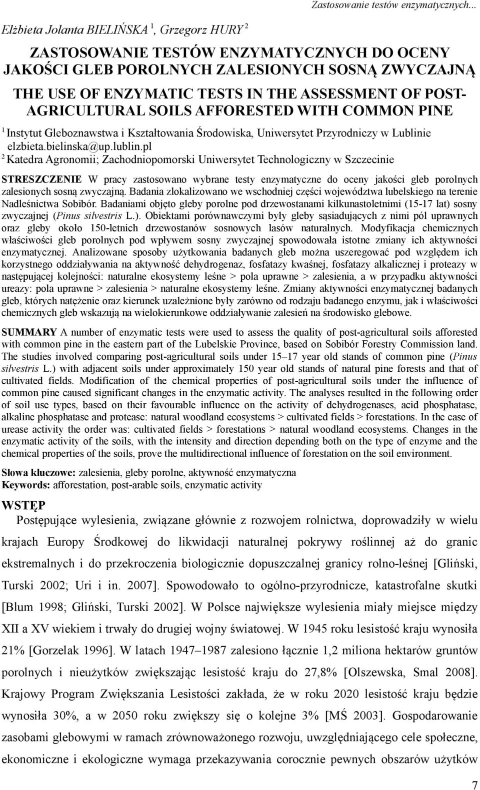 POSTAGRICULTURAL SOILS AFFORESTED WITH COMMON PINE 1 Instytut Gleboznawstwa i Kształtowania Środowiska, Uniwersytet Przyrodniczy w Lublinie elzbieta.bielinska@up.lublin.