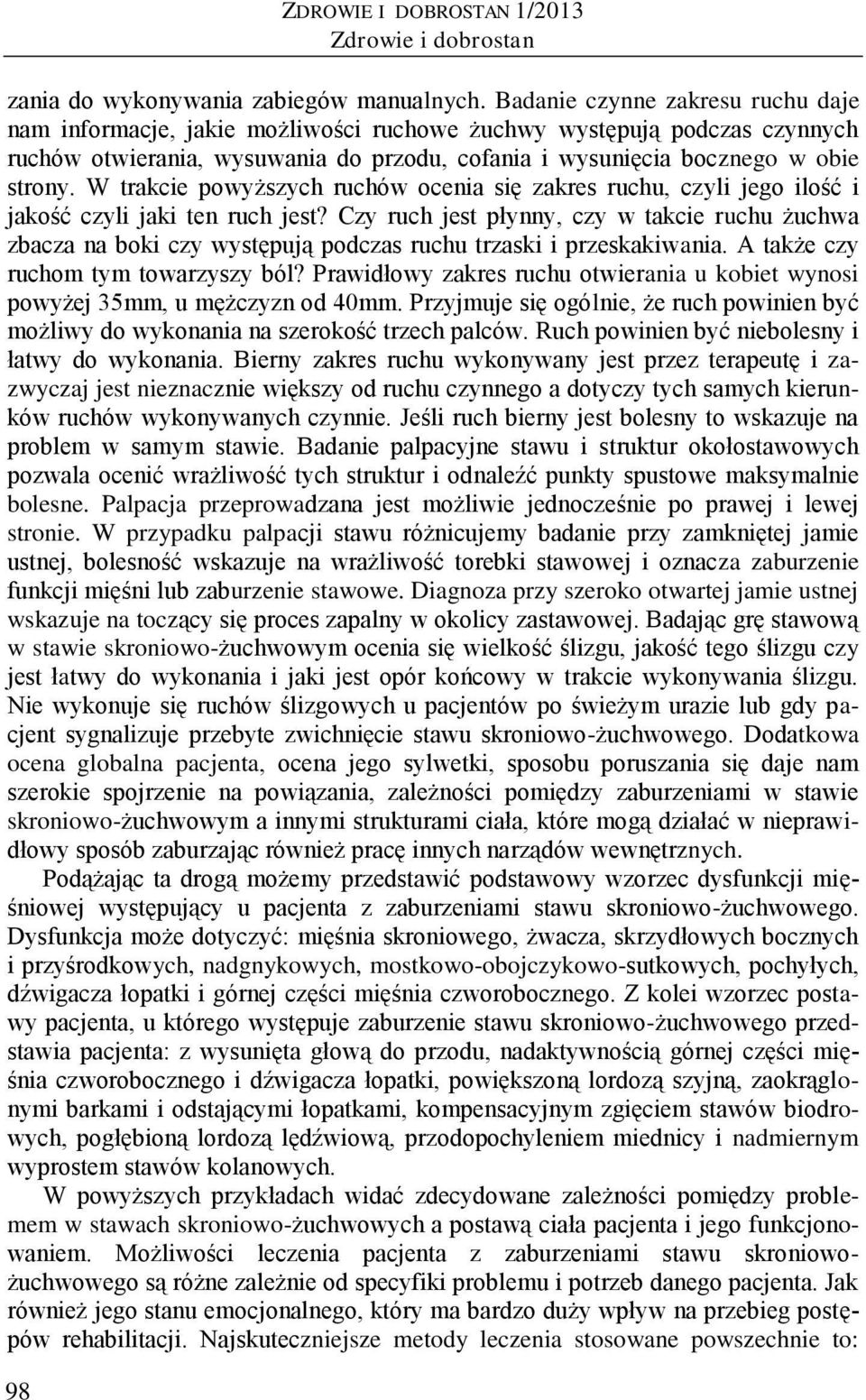 W trakcie powyższych ruchów ocenia się zakres ruchu, czyli jego ilość i jakość czyli jaki ten ruch jest?