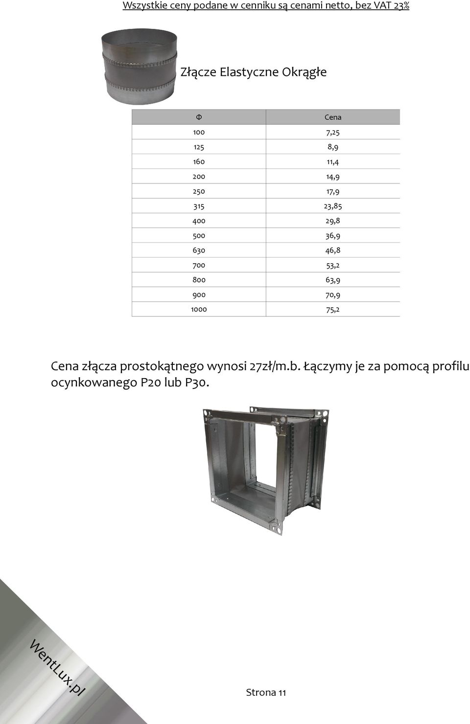 63,9 900 70,9 1000 75,2 złącza prostokątnego wynosi 27zł/m.b.