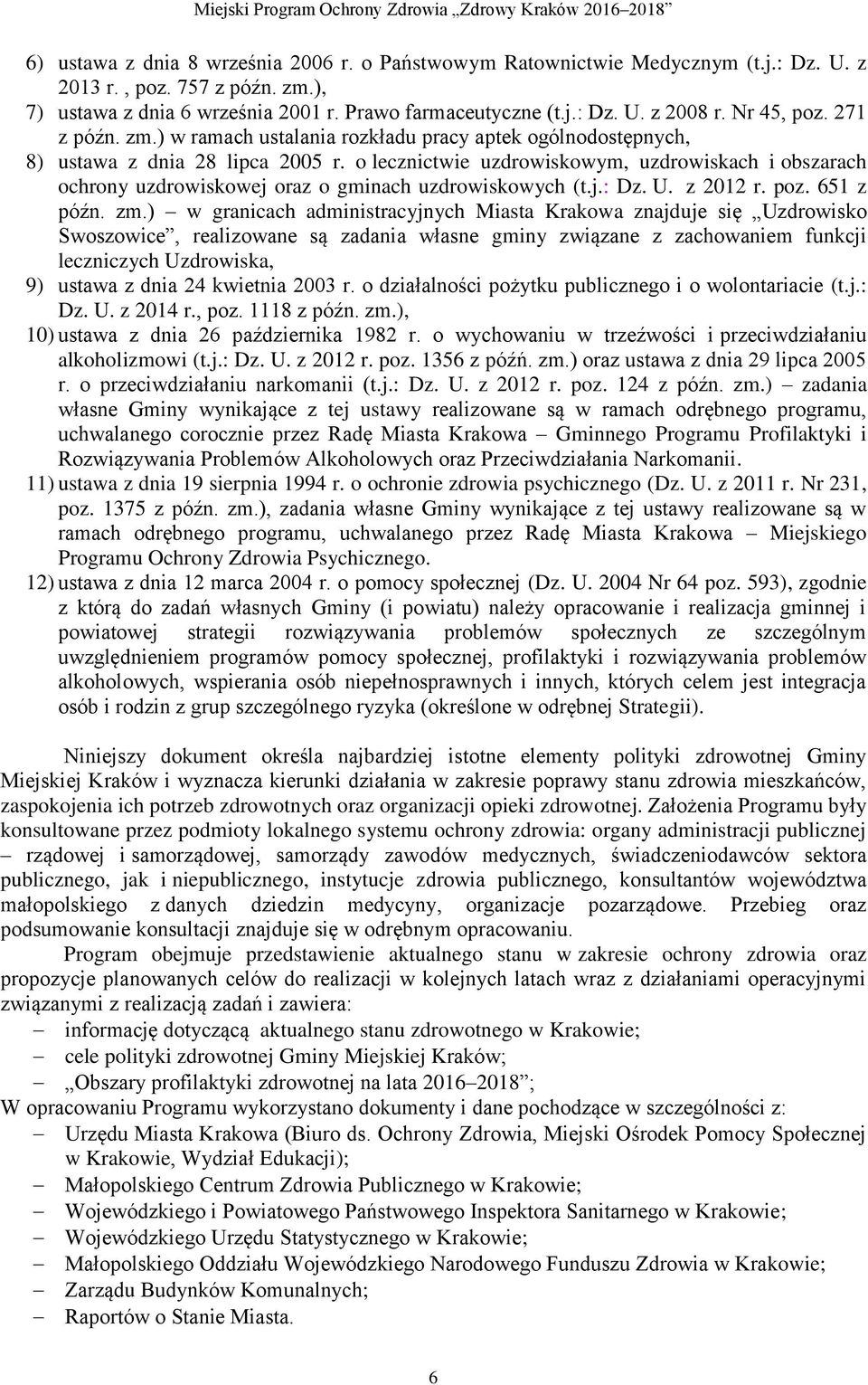 o lecznictwie uzdrowiskowym, uzdrowiskach i obszarach ochrony uzdrowiskowej oraz o gminach uzdrowiskowych (t.j.: Dz. U. z 2012 r. poz. 651 z późn. zm.