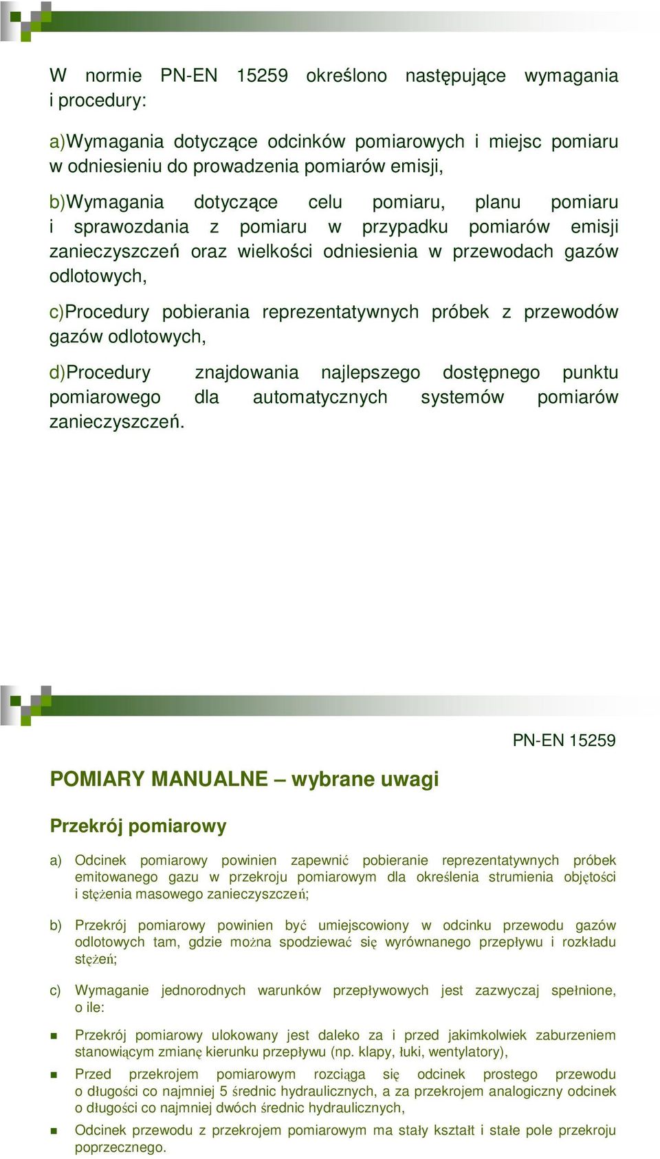 przewodów gazów odlotowych, d)procedury znajdowania najlepszego dostępnego punktu pomiarowego dla automatycznych systemów pomiarów zanieczyszczeń.