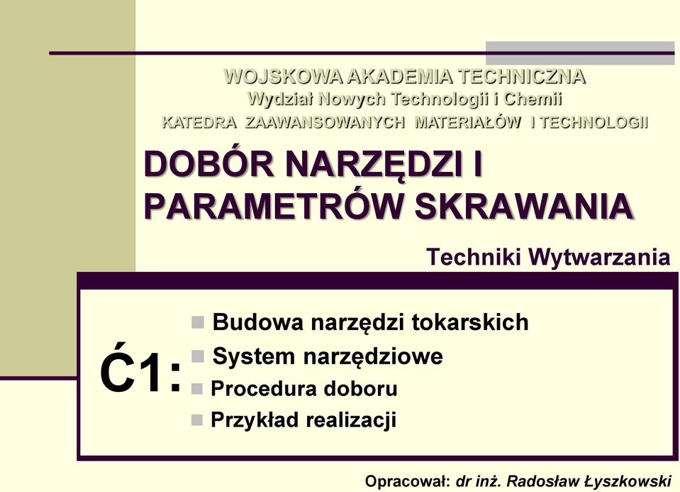 SKRAWANIA Techniki Wytwarzania Ć1: Budowa narzędzi tokarskich System