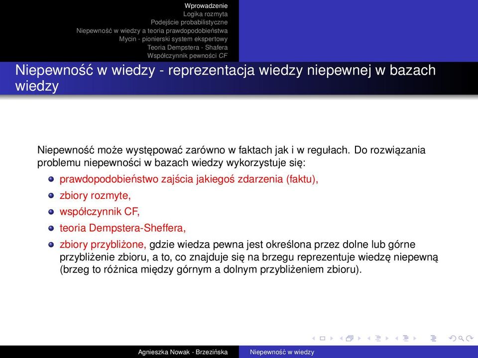 zbiory rozmyte, współczynnik CF, teoria Dempstera-Sheffera, zbiory przybliżone, gdzie wiedza pewna jest określona przez dolne lub