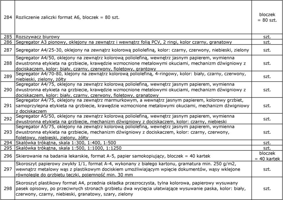 etykieta na grzbiecie, krawędzie wzmocnione metalowymi okuciami, mechanizm dźwigniowy z dociskaczem, kolor: biały, czarny, czerwony, fioletowy, grantowy 289 Segregator A4/70-80, klejony na zewnątrz